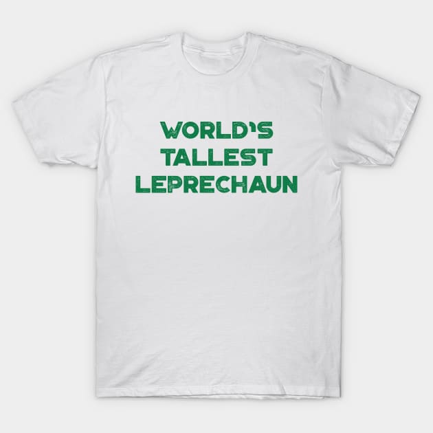 World’s Tallest Leprechaun Funny St. Patrick's Day T-Shirt by truffela